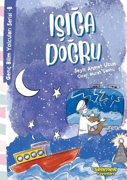 Işığa Doğru - Genç Bilim Yolcuları Serisi 8 | Selimer (İnce Kapak)  - Resim 1