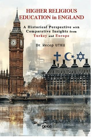 Higher Religious Education in England: A Historical Perspective with Comparative Insights from Turkey and Europe | Gece Kitaplığı (Ciltsiz)  - Resim 1