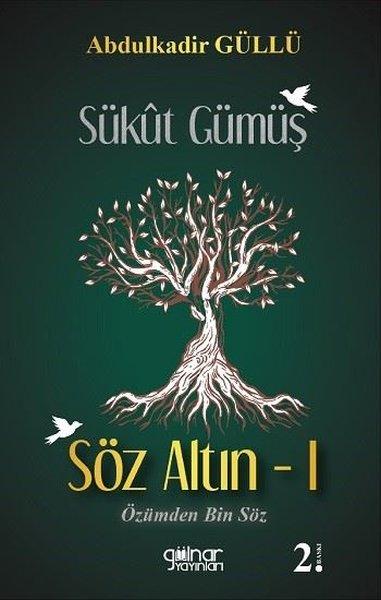 Sükut Gümüş Söz Altın 1 - Özümden Bin Söz | Gülnar Yayınları (İnce Kapak)  - Resim 1