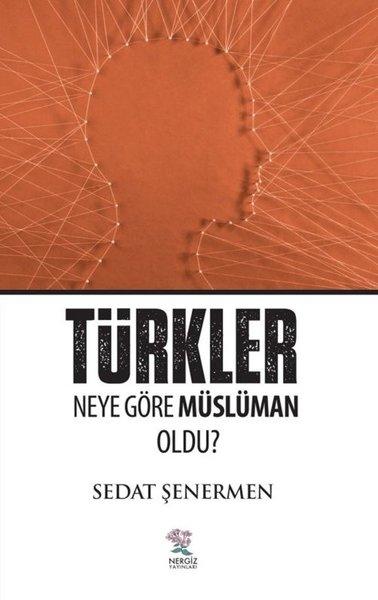 Türkler Neye Göre Müslüman Oldu? | Nergiz Yayınları (İnce Kapak)  - Resim 1