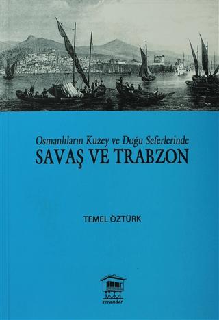 Osmanlıların Kuzey ve Doğu Seferlerinde Savaş ve Trabzon | Serander Yayınları (Ciltsiz)  - Resim 1