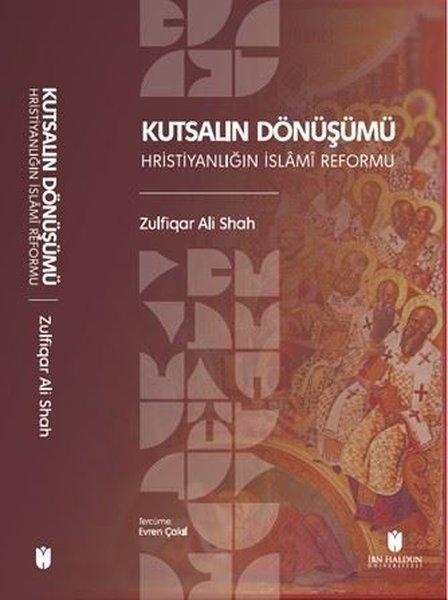Kutsalın Dönüşümü - Hristiyanlığın İslami Reformu | İbn Haldun Üniversitesi (İnce Kapak)  - Resim 1