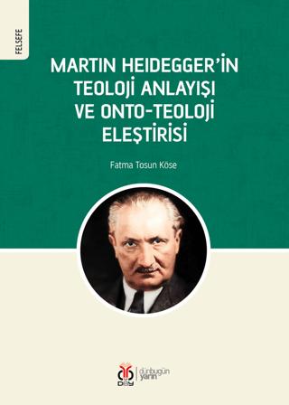 Martin Heidegger'in Teoloji Anlayışı ve Onto-Teoloji Eleştirisi | DBY Yayınları (Ciltsiz)  - Resim 1