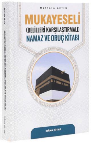 Mukayeseli (Delilleriyle Karşılaştırmalı) Namaz ve Oruç Kitabı