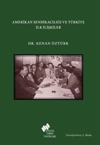 Amerikan Sendikacılığı ve Türkiye İlk İlişkiler | Sosyal Tarih Yayınları (Ciltsiz)  - Resim 1
