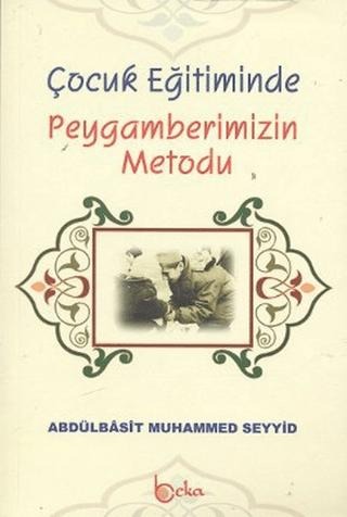 Çocuk Eğitiminde Peygamberimizin Metodu | Beka Yayınları (Ciltsiz)  - Resim 1