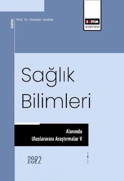 Sağlık Bilimleri Alanında Uluslararası Araştırmalar 5 | Eğitim Yayınevi (İnce Kapak)  - Resim 1