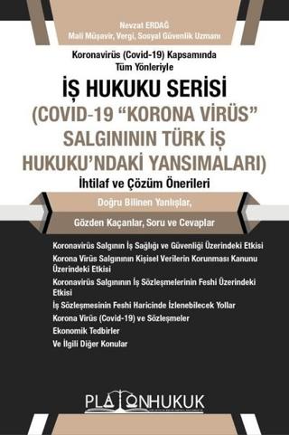 Koronavirüs (Covid -19) Kapsamında Tüm Yönleriyle İş Hukuku Serisi (Covid-19 "Korona Virüs" Salgınının Türk İş Hukuku'naki Yansımaları) İhtilaf ve Çözüm Önerileri