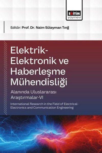 Elektrik - Elektronik ve Haberleşme Mühendisliği Alanında Uluslararası Araştırmalar 6 | Eğitim Yayınevi (İnce Kapak)  - Resim 1