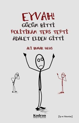 Eyvah! Gücüm Bitti Politikam Ters Tepki Adalet Elden Gitti