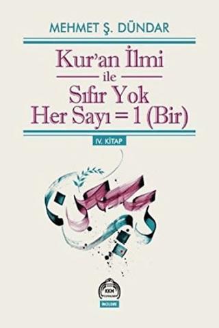 Kur’an İlmi ile Sıfır Yok Her Sayı =1 (Bir)