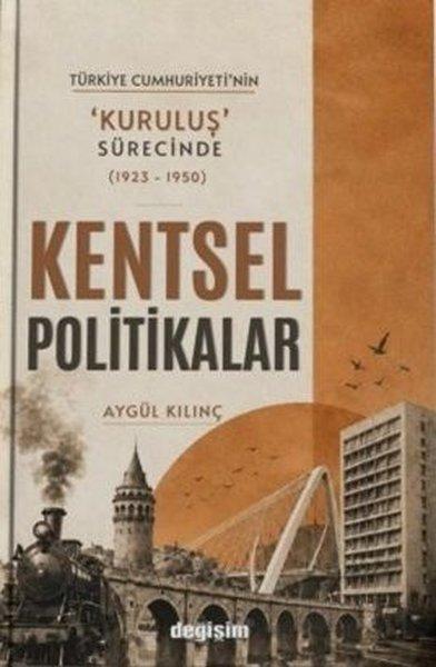 Türkiye Cumhuriyeti'nin Kuruluş Sürecinde Kentsel Politikalar (1923 - 1950) | Değişim Yayınları (İnce Kapak)  - Resim 1