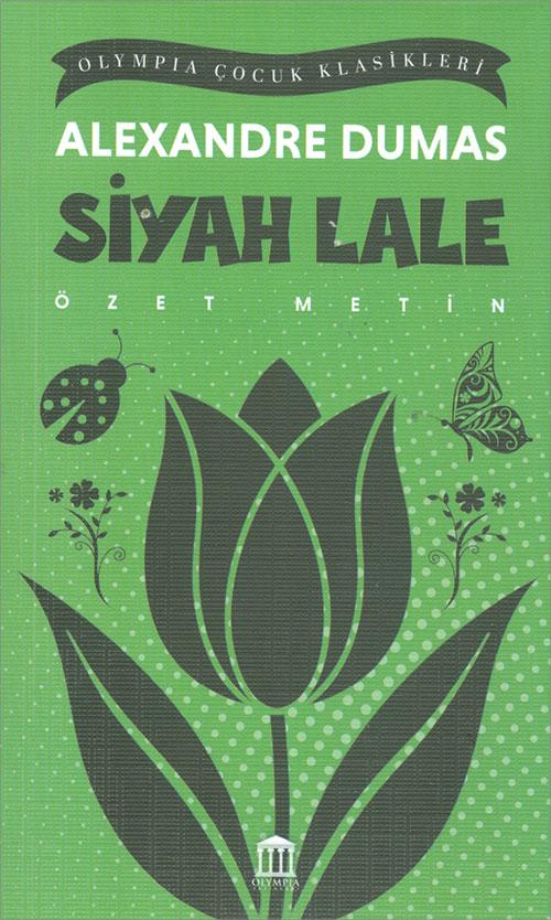 Siyah Lale (Özet Metin) - Alexandre Dumas - Olympia Yayınları