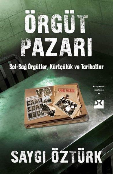 Örgüt Pazarı: Sağ - Sol Örgütler Kürtçülük ve Tarikatlar | Doğan Kitap (İnce Kapak)  - Resim 1
