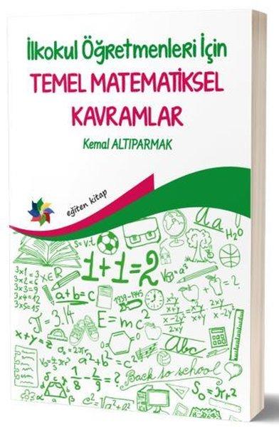 İlkokul Öğretmenleri için Temel Matematiksel Kavramlar | Eğiten Kitap (İnce Kapak)  - Resim 1