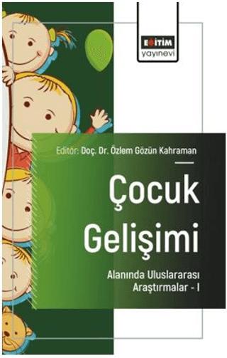 Çocuk Gelişimi Alanında Uluslararası Araştırmalar – I | Eğitim Yayınevi - Bilimsel Eserler (Ciltsiz)  - Resim 1