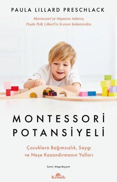 Montessori Potansiyeli - Çocuklara Bağımsızlık Saygı ve Neşe Kazandırmanın Yolları | Kronik Kitap (İnce Kapak)  - Resim 1