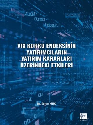 VIX Korku Endeksinin Yatırımcıların Yatırım Kararları Üzerindeki Etkileri