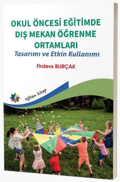 Okul Öncesi Eğitimde Dış Mekan Öğrenme Ortamları - Tasarımı ve Etkin Kullanımı | Eğiten Kitap (İnce Kapak)  - Resim 1