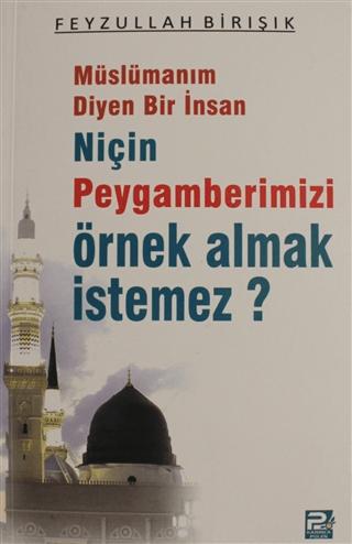 Müslümanım Diyen Bir İnsan Niçin Peygamberimizi Örnek Almak İstemez? | Karınca & Polen Yayınları (Ciltsiz)  - Resim 1