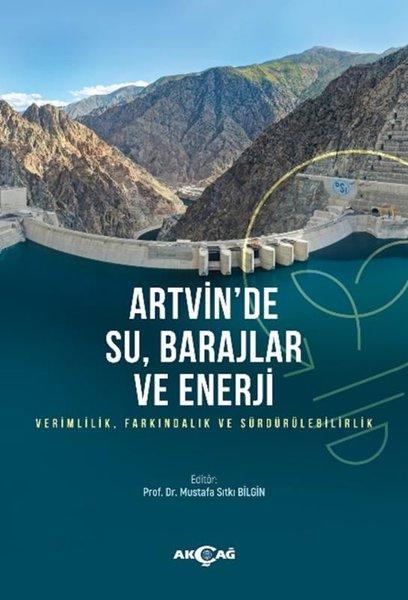 Artvin'de Su Barajlar ve Enerji - Verimlilik Farkındalık ve Sürdürülebilirlik | Akçağ Yayınları (İnce Kapak)  - Resim 1