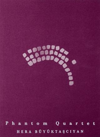 Hera Büyüktaşcıyan: Phantom Quartet