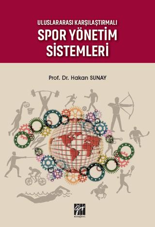 Uluslararası Karşılaştırmalı Spor Yönetim Sistemleri | Gazi Kitabevi (Ciltsiz)  - Resim 1