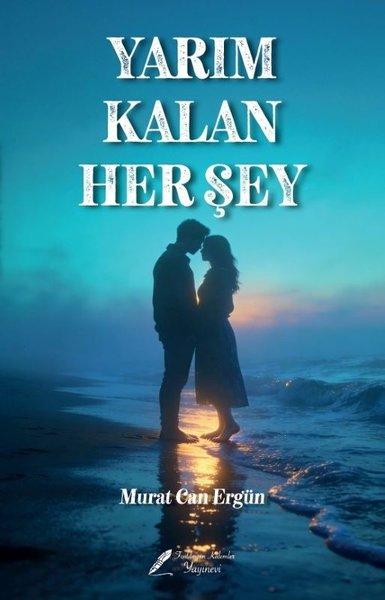 Yarım Kalan Her şey | Fısıldayan Kalemler Yayınları (İnce Kapak)  - Resim 1