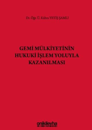 Gemi Mülkiyetinin Hukuki İşlem Yoluyla Kazanılması | On İki Levha Yayınları (Ciltli)  - Resim 1