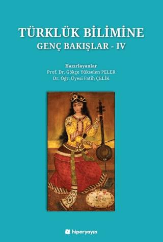 Türklük Bilimine Genç Bakışlar - IV | Hiperlink Yayınları (Ciltsiz)  - Resim 1
