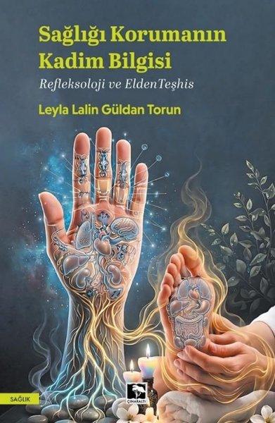 Sağlığı Korumanın Kadim Bilgisi - Refleksoloji ve Elden Teşhis | Çınaraltı Yayınları (İnce Kapak)  - Resim 1