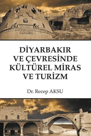 Diyarbakır ve Çevresinde Kültürel Miras ve Turizm | Akademisyen Kitabevi (Ciltsiz)  - Resim 1