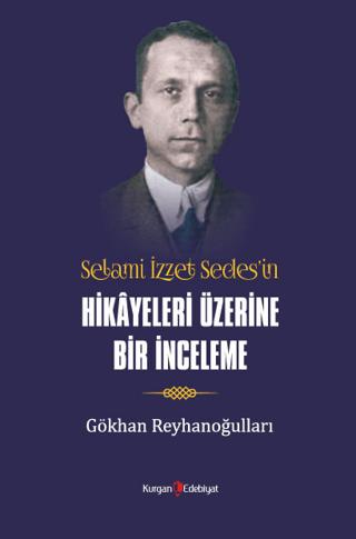 Selami İzzet Sedes’in Hikayeleri Üzerine Bir İnceleme | Kurgan Edebiyat (Ciltsiz)  - Resim 1