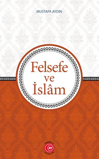 Felsefe ve İslam | Anadolu Ay Yayınları (Ciltsiz)  - Resim 1