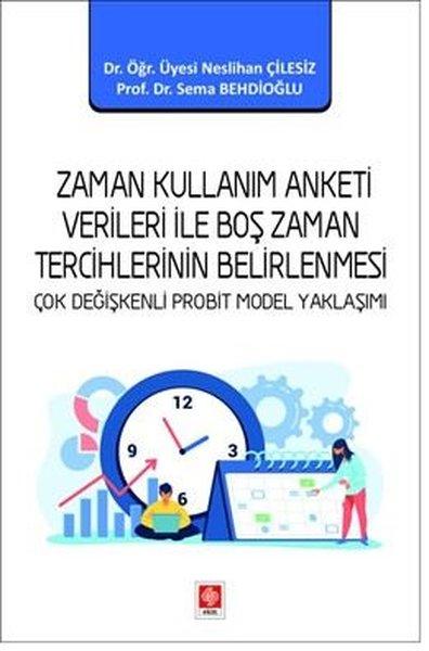 Zaman Kullanım Anketi Verileri İle Boş Zaman Tercihlerinin Belirlenmesi - Çok Değişkenli Probit Mode | Ekin Basım Yayın (İnce Kapak)  - Resim 1