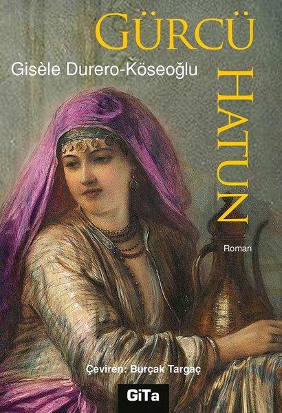 Gürcü Hatun | Gita Yayınevi (İnce Kapak)  - Resim 1