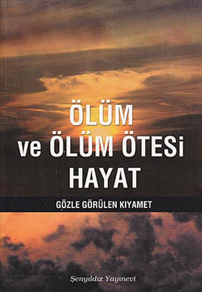 Ölüm ve Ölüm Ötesi Hayat | Şenyıldız - Yayınevi Genel Dizisi (İnce Kapak)  - Resim 1
