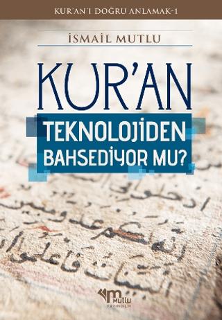 Kur'an Teknolojiden Bahsediyor Mu? | Mutlu Yayınevi (Ciltsiz)  - Resim 1