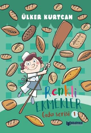 Renkli Ekmekler - Gıda Serisi 1 | Bilgiyolu Kültür Yayınları (Ciltsiz)  - Resim 1