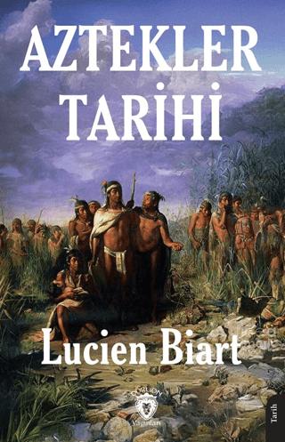 Aztekler Tarihi | Dorlion Yayınları (Ciltsiz)  - Resim 1