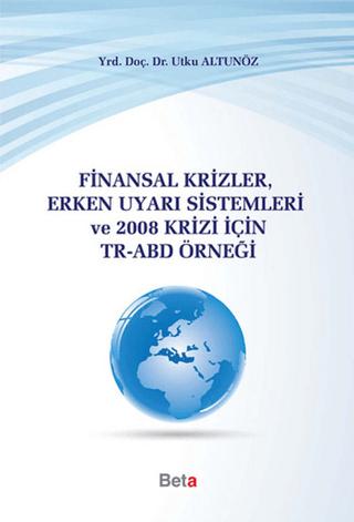 Finansal Krizler Erken Uyarı Sistemleri ve 2008 Krizi İçin TR-ABD Örneği | Beta Yayınevi (Ciltsiz)  - Resim 1