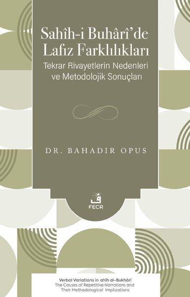 Sahih-i Buhari'de Lafız Farklılıkları - Tekrar Rivayetlerin Nedenleri ve Metodolojik Sonuçları | Fecr Yayınları (İnce Kapak)  - Resim 1