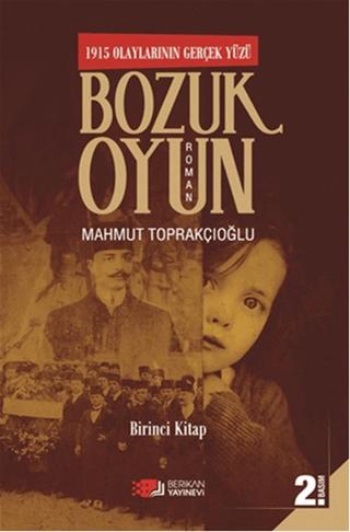 Bozuk Oyun - 1915 Olaylarının Gerçek Yüzü 1 | Berikan Yayınevi (Ciltsiz)  - Resim 1
