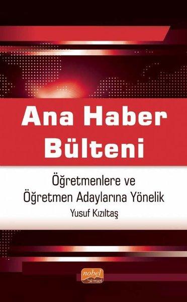 Ana Haber Bülteni - Öğretmenlere ve Öğretmen Adaylarına Yönelik | Nobel Bilimsel Eserler (İnce Kapak)  - Resim 1