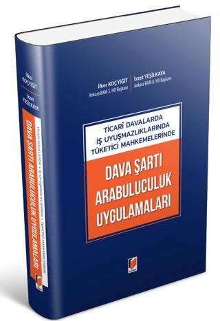 Ticari Davalarda İş Uyuşmazlıklarında Tüketici Mahkemelerinde Dava Şartı Arabuluculuk Uygulamaları