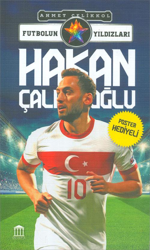 Hakan Çalıoğlu - Futbolun Yıldızları - Ahmet Çelikol - Olympia Yayınları - Resim 1