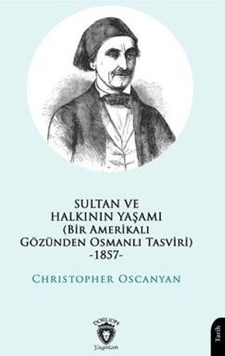 Sultan ve Halkının Yaşamı (Bir Amerikalı Gözünden Osmanlı Tasviri) -1857- | Dorlion Yayınları (Ciltsiz)  - Resim 1