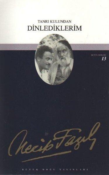 Tanrı Kulundan Dinlediklerim - Necip Fazıl Bütün Eserleri - Cilt: 12 | Büyük Doğu Yayınları (İnce Kapak)  - Resim 1