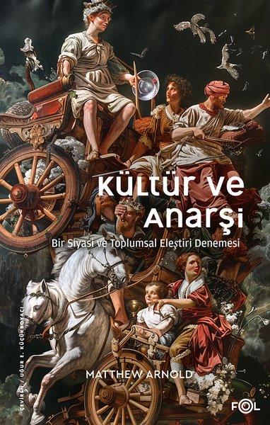Kültür ve Anarşi - Bir Siyasi ve Toplumsal Eleştiri Denemesi | Fol Kitap (İnce Kapak)  - Resim 1