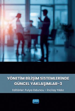 Yönetim Bilişim Sistemlerinde Güncel Yaklaşımlar - 3 | Nobel Akademik Yayıncılık (Ciltsiz)  - Resim 1